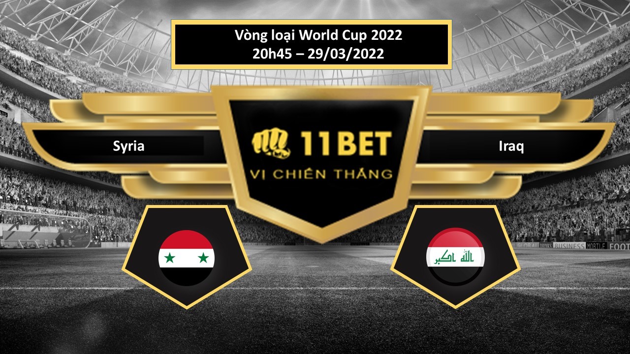 11BET Tip bóng đá Syria vs Iraq , hôm nay 29/03/2022