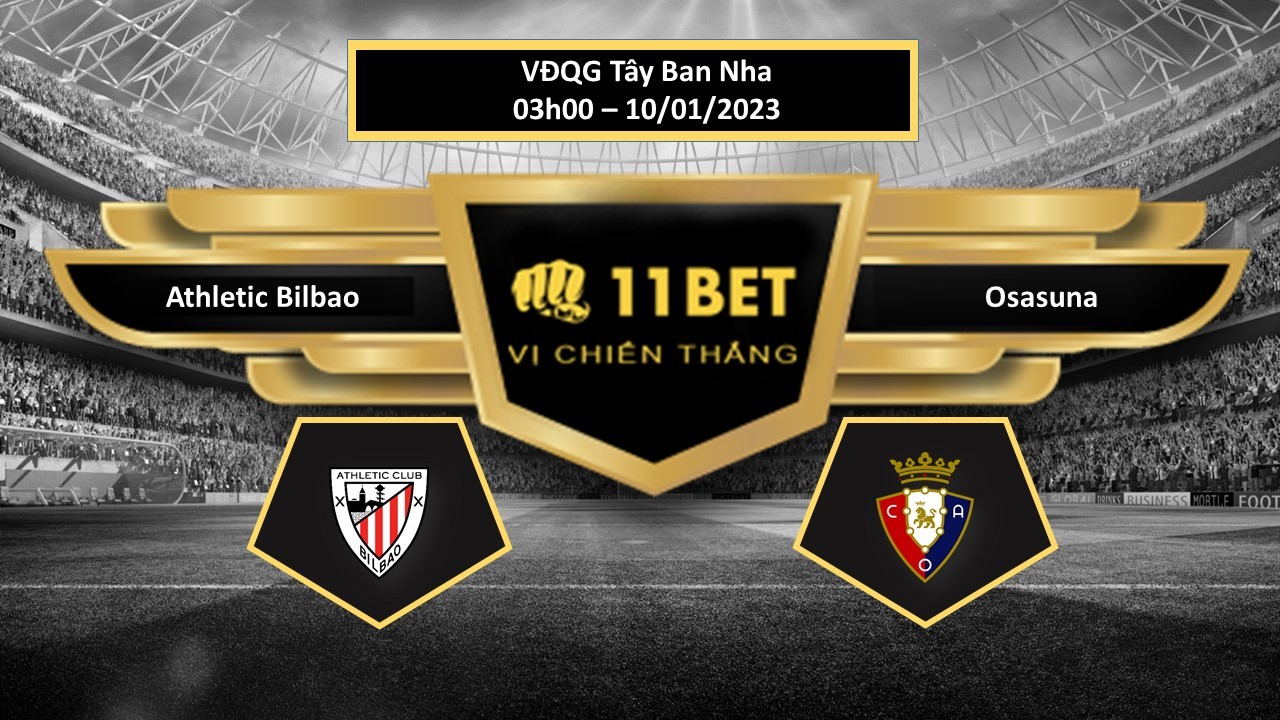 11BET Tip bóng đá Athletic Bilbao vs Osasuna, hôm nay 10/01/2023