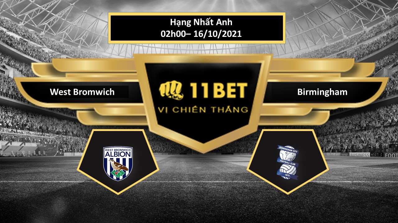 11BET Tip bóng đá West Bromwich vs Birmingham , hôm nay 16/10/2021