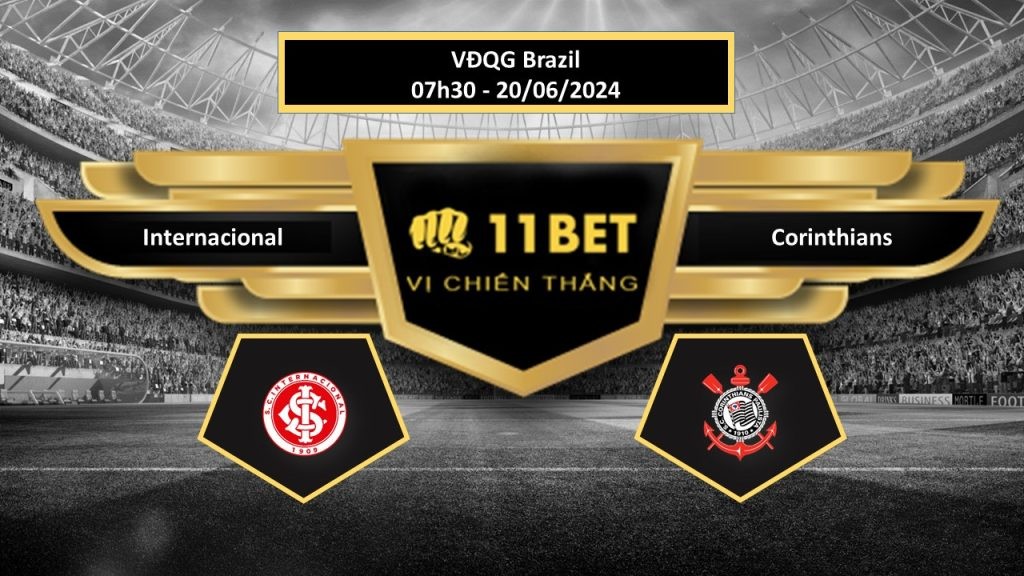 11BET Tip bóng đá Internacional vs Corinthians, hôm nay 20/06/2024