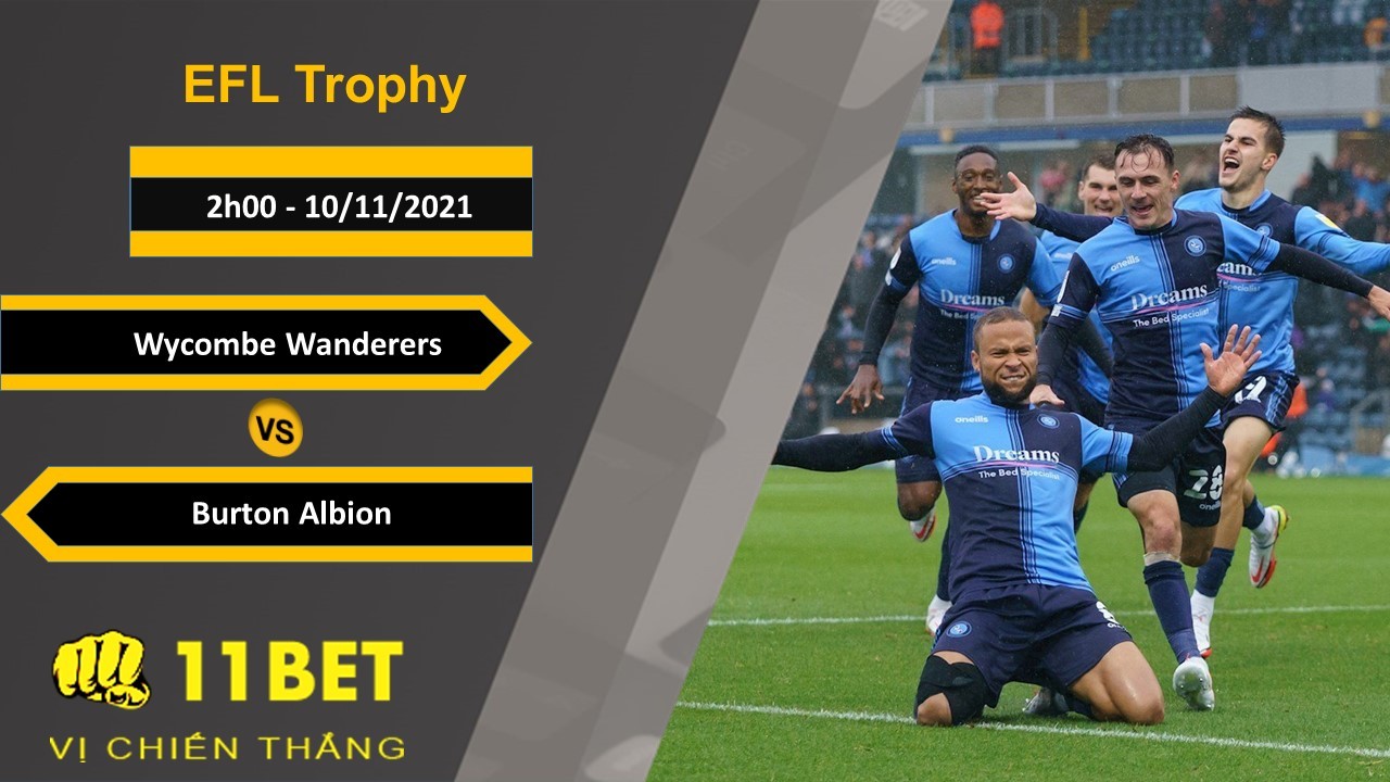 11BET Soi kèo Wycombe Wanderers vs Burton Albion, 2h00, 10/11/2021