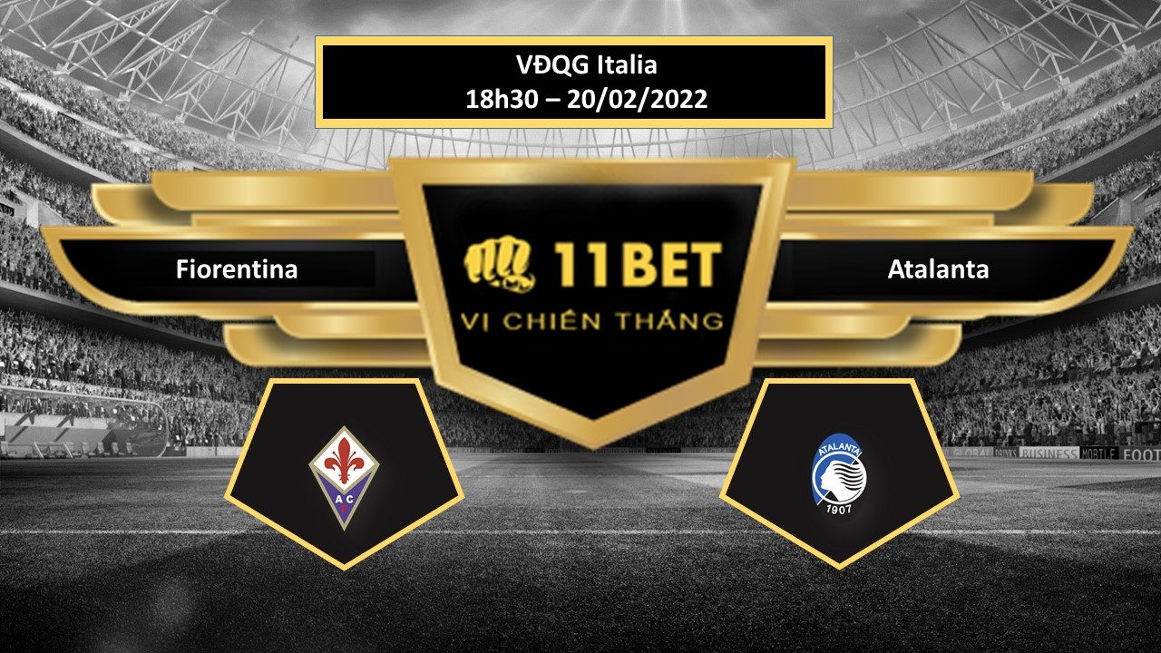 11BET Tip bóng đá Fiorentina vs Atalanta ,  hôm nay 20/02/2022