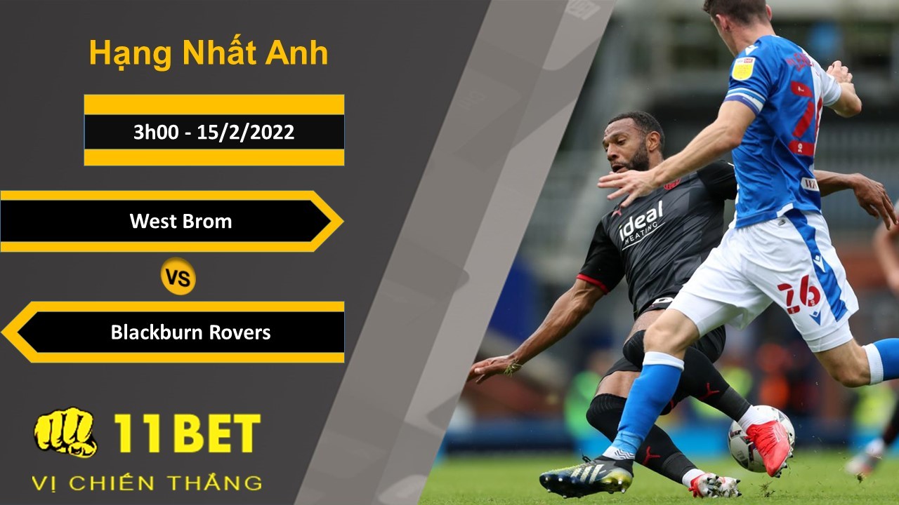 11BET Soi kèo West Brom vs Blackburn Rovers, 3h00, 15/2/2022