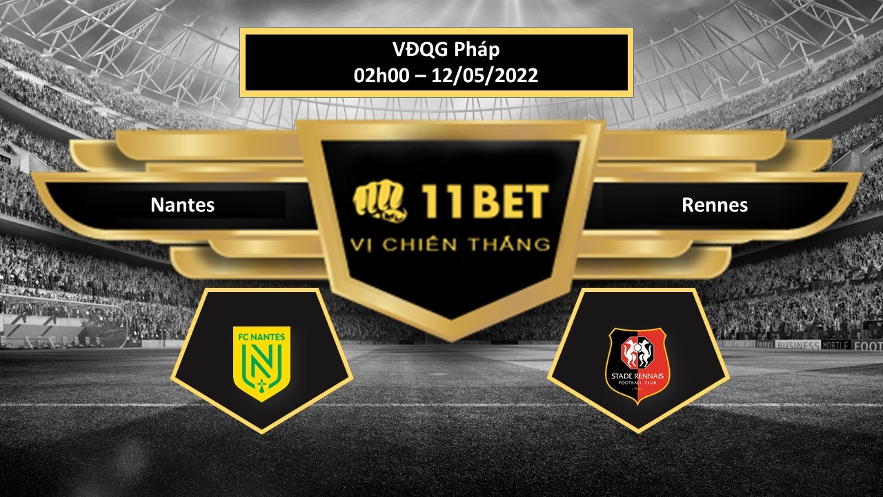 11BET Tip bóng đá   Nantes vs Rennes , hôm nay 12/05/2022