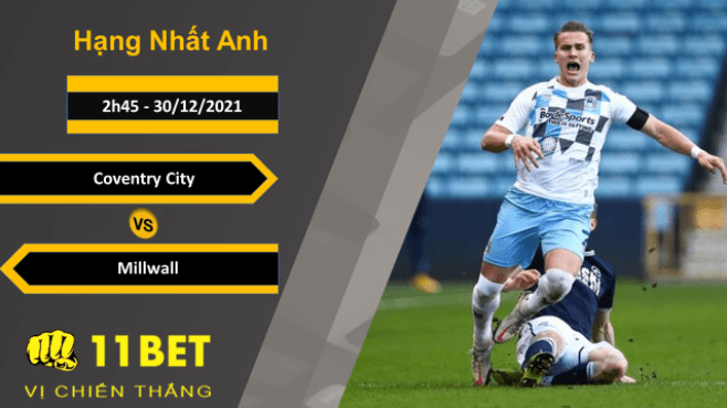 11BET Soi kèo Coventry City vs Millwall, 2h45, 30/12/2021