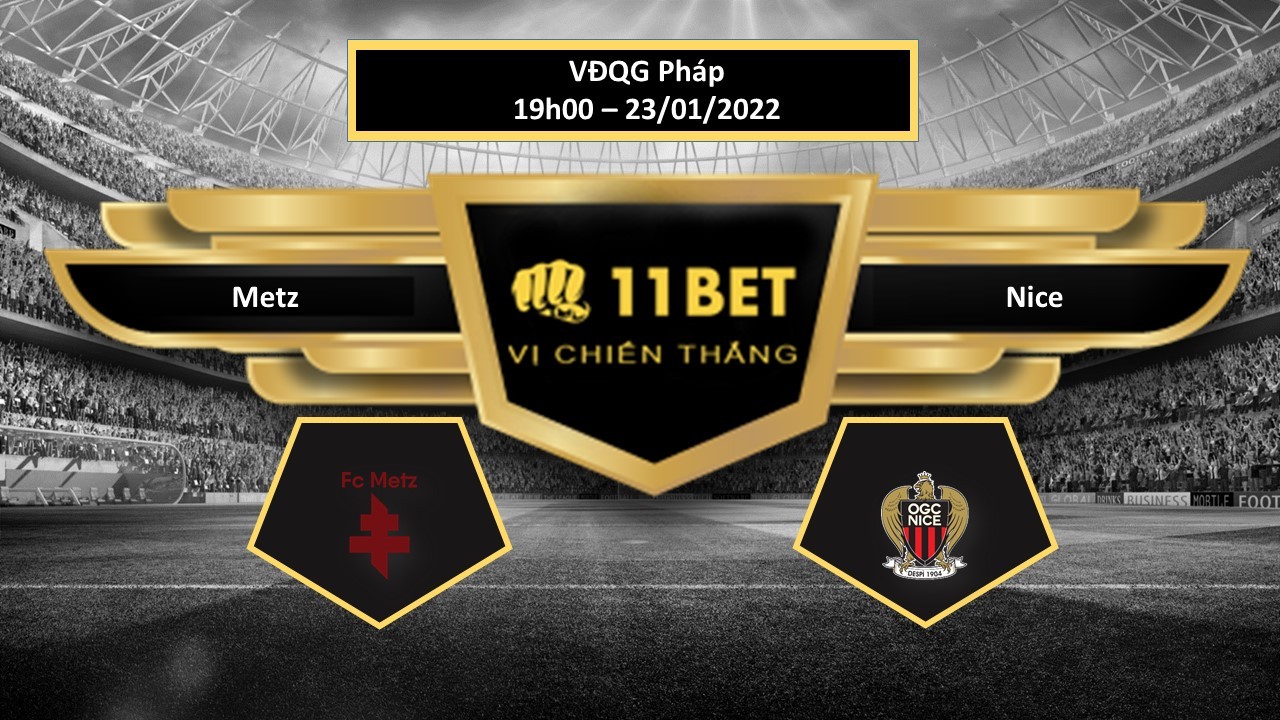 11BET Tip bóng đá  Metz vs Nice  , hôm nay 23/01/2022