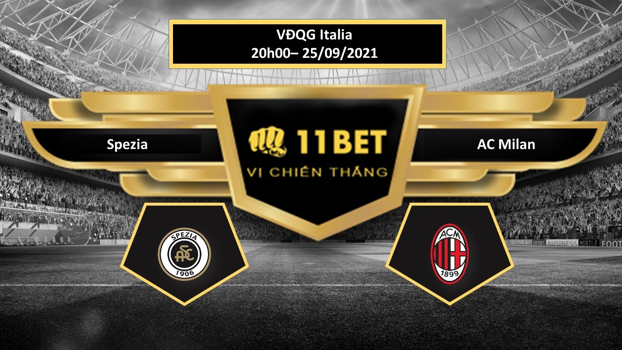 11BET Tip bóng đá Spezia vs AC Milan , hôm nay 25/09/2021