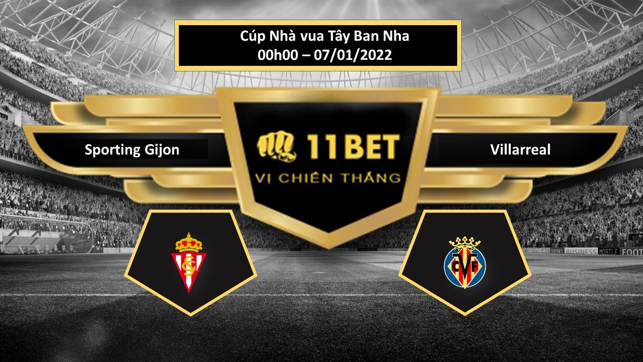 11BET Tip bóng đá Sporting Gijon vs Villarreal , hôm nay 07/01/2022