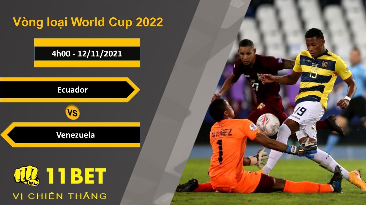 11BET Soi kèo Ecuador vs Venezuela, 4h00, 12/11/2021