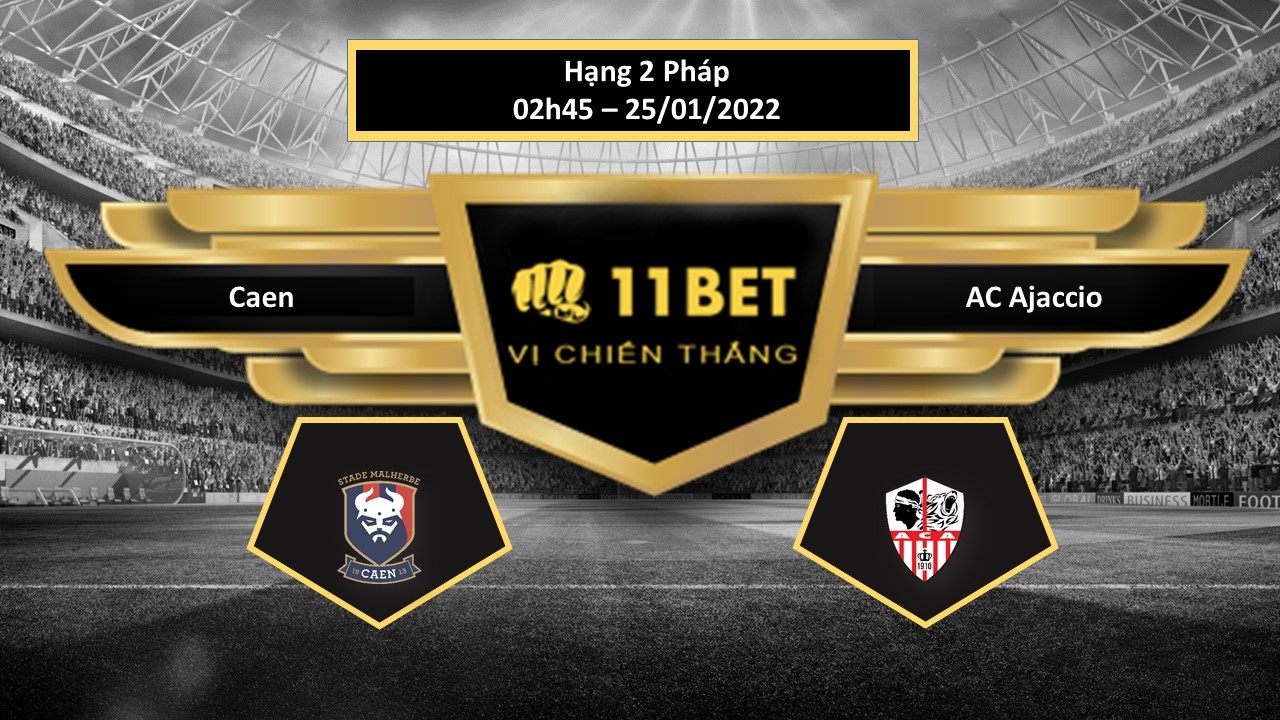 11BET Tip bóng đá Caen vs AC Ajaccio , hôm nay 25/01/2022