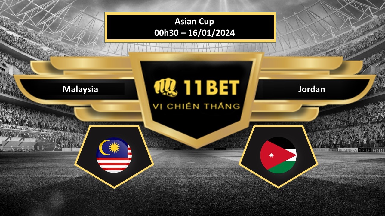 11BET Tip bóng đá Malaysia vs Jordan, hôm nay 16/01/2024