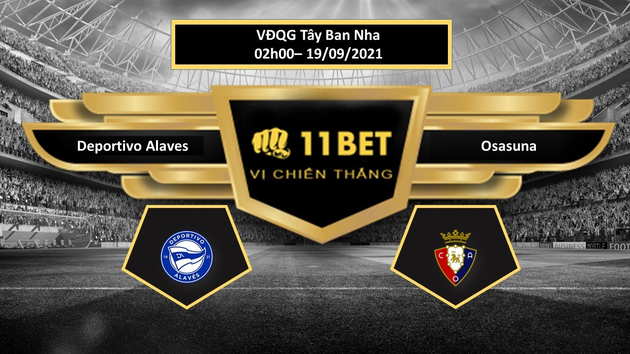 11BET Tip bóng đá Deportivo Alaves vs Osasuna  , hôm nay 19/09/2021