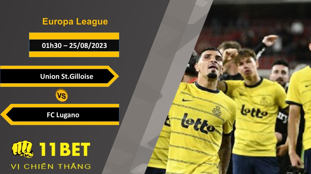 11BET Soi kèo Union St.Gilloise vs FC Lugano, 01h30, 25/08/2023