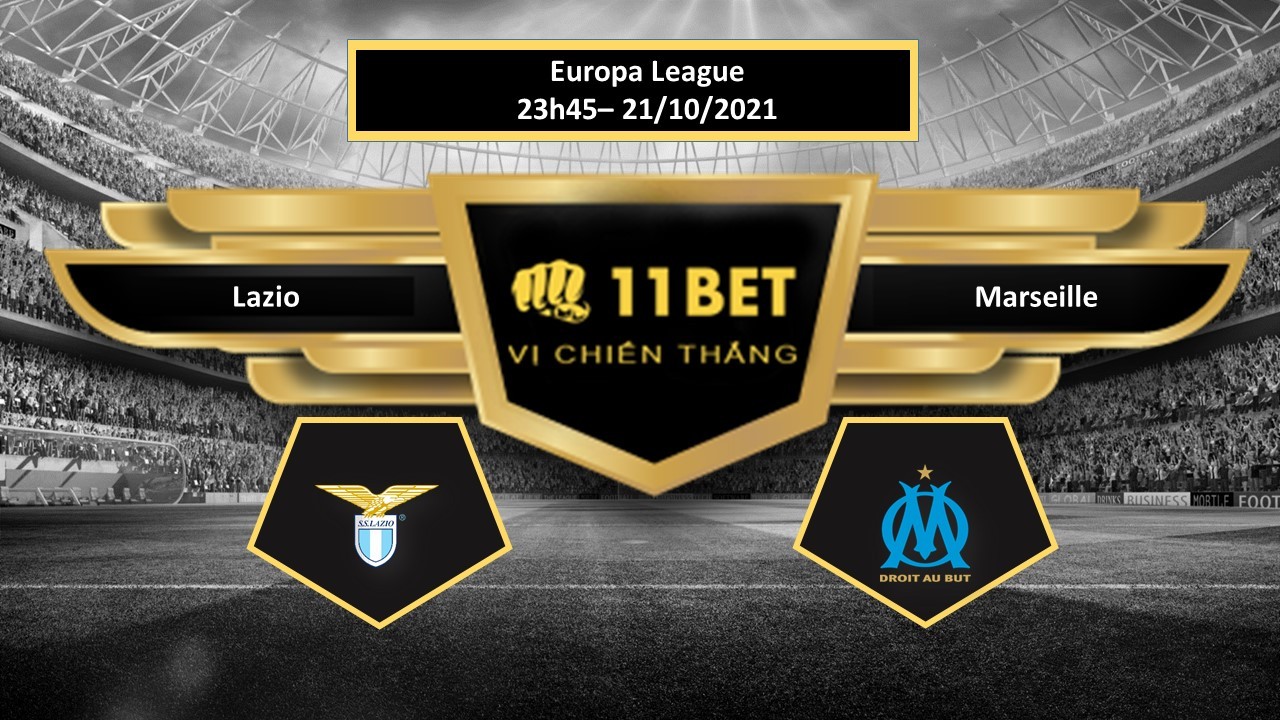 11BET Tip bóng đá Lazio vs Marseille , hôm nay 21/10/2021